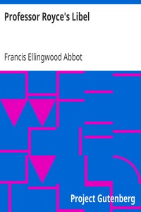 Professor Royce's Libel
A Public Appeal for Redress to the Corporation and Overseers of Harvard University