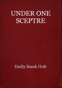 Under One Sceptre, or Mortimer's Mission: The Story of the Lord of the Marches