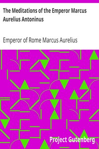 The Meditations of the Emperor Marcus Aurelius Antoninus
A new rendering based on the Foulis translation of 1742