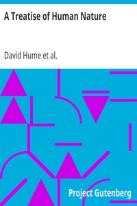 A Treatise of Human Nature
Being an Attempt to Introduce the Experimental Method Into Moral Subjects; and Dialogues Concerning Natural Religion