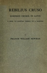 Rebilius Crūsō : $b Robinson Crusoe, in Latin; a book to lighten tedium to a learner