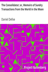 The Consolidator; or, Memoirs of Sundry Transactions from the World in the Moon