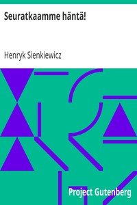 Seuratkaamme häntä!