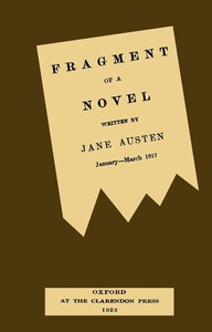 Fragment of a novel written by Jane Austen, January-March 1817 : $b Now first printed from the manuscript