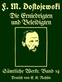 Sämtliche Werke 19 : $b Die Erniedrigten und Beleidigten