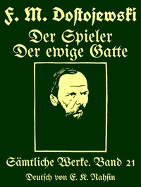 Sämtliche Werke 21 : $b Der Spieler. Der ewige Gatte : Zwei Romane