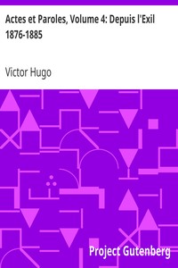 Actes et Paroles, Volume 4: Depuis l'Exil 1876-1885