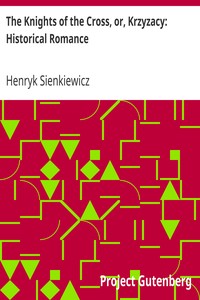 The Knights of the Cross, or, Krzyzacy: Historical Romance