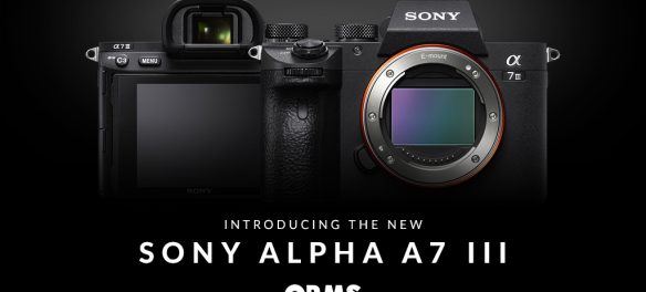 Introducing the Sony Alpha a7 III Mirrorless Digital Camera on Orms Connect