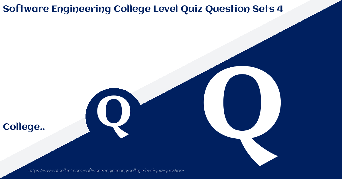 Software Engineering College Level Quiz Question Sets 4