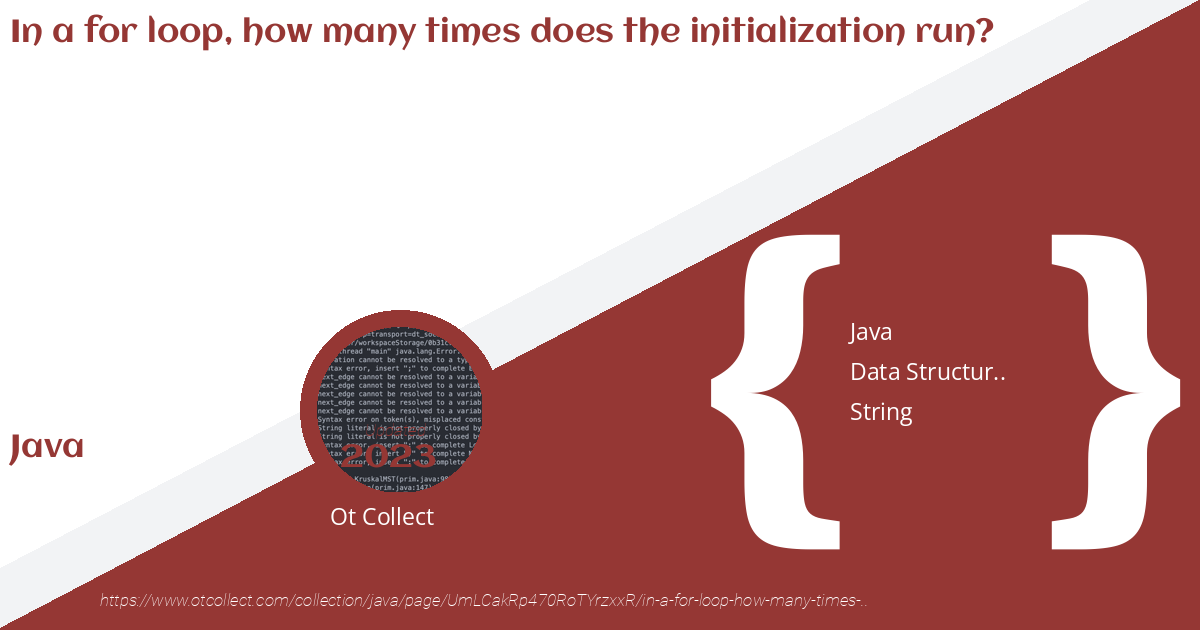 In A For Loop, How Many Times Does The Initialization Run?