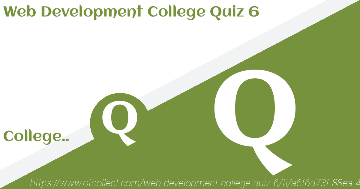 Web Development College Quiz 6