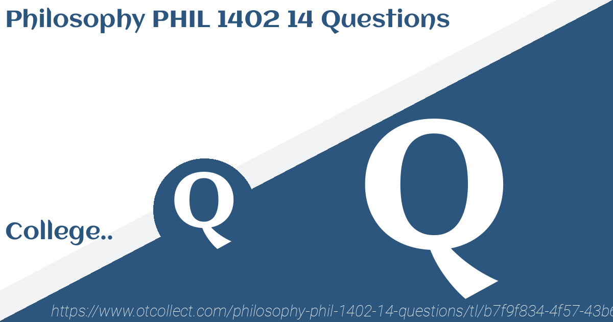 Philosophy Phil 1402 14 Questions
