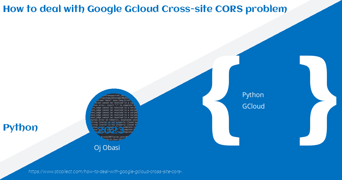How To Deal With Google Gcloud Cross-Site Cors Problem