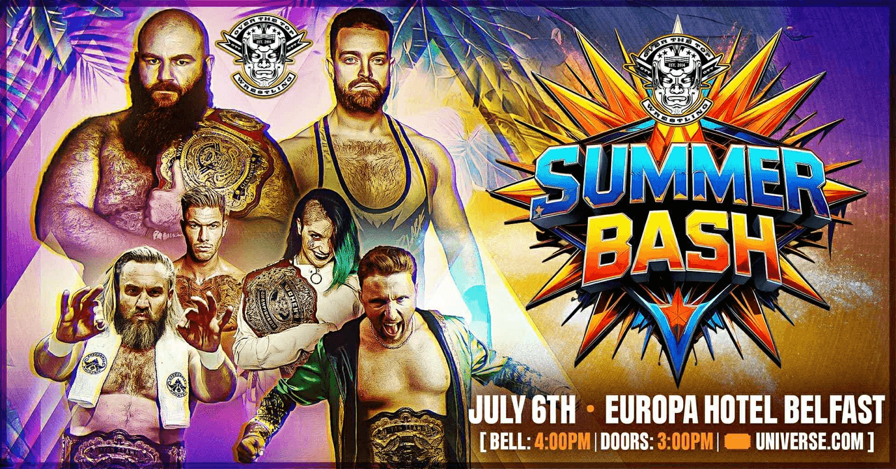Over The Top Wrestling Presents - Summer Bash Belfast