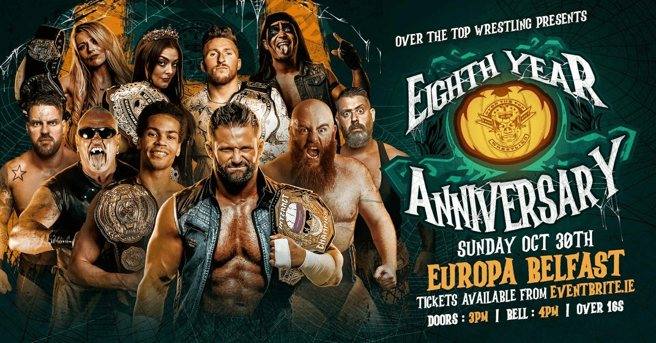 Over The Top Wrestling Presents - 8th Year Anniversary | BELFAST