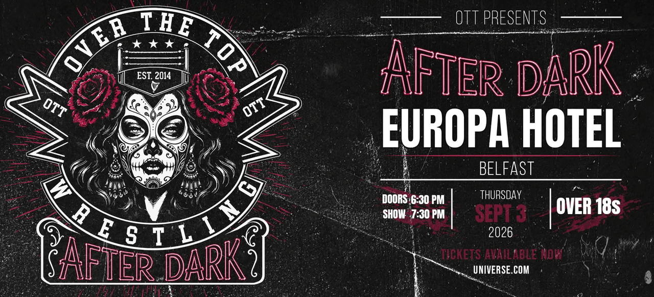 Over The Top Wrestling Presents - After Dark Belfast, September 3rd, 2026