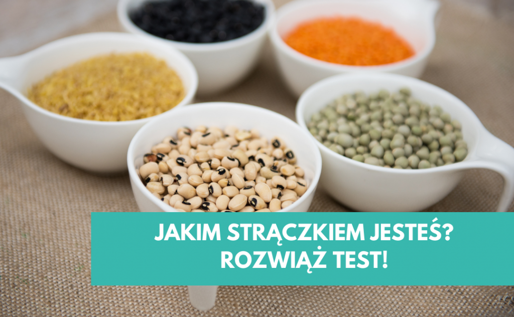 Grafika z napisem "Jakim strączkiem jesteś? rozwiąż test!". Zdjęcie z suchymi strączkami w miseczkach.