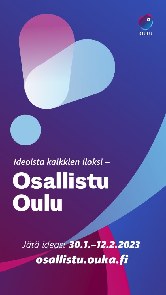 Osallistu Oulu
Jätä osallistuvan budjetoinnin ideasi 30.1.-12.2.2023 osallistu.ouka.fi
