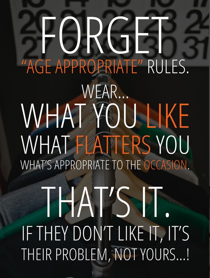 the image features an inspirational quote advocating against strict "ageappropriate" fashion rules. the text is overlaid on a background of clothing hanging on hangers. the quote reads: "forget 'age appropriate' rules. wear... what you like what flatters you what's appropriate to the occasion. that's it. if they don't like it, it's their problem, not yours...!"