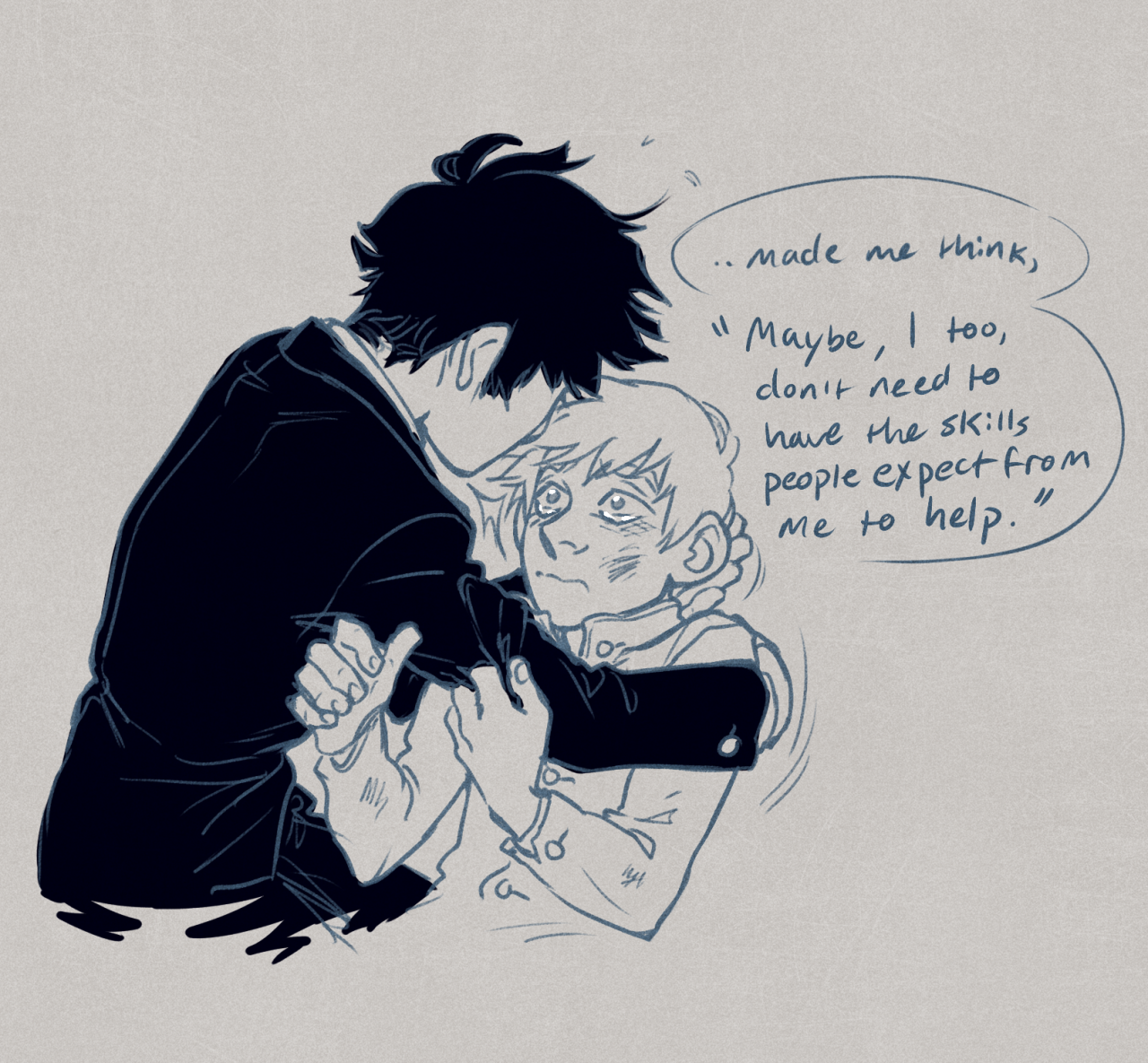 he image depicts a black and white sketch of two people embracing. one person, dressed in dark clothing, is holding and comforting the other, who appears visibly distressed. the distressed individual's dialogue suggests a moment of selfdoubt and questioning their own capabilities, while finding solace in the other person's embrace. the style is loose and expressive, emphasizing the emotional rawness of the scene.
