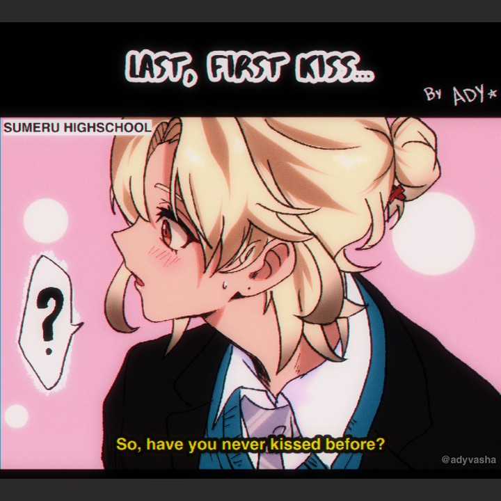 the image is an animestyle illustration depicting a blondehaired girl in a school uniform.  she is blushing and looking to the side, with a speech bubble above her head containing a question mark. text at the top reads "last, first kiss..." and at the bottom, "so, have you never kissed before?".  the background is primarily pink with circular shapes.  the style is reminiscent of manga artwork.  the artist's tag "@adyvasha" is visible in the bottom right corner, and "sumeru highschool" is near the top left. the overall mood is romantic and slightly suggestive.