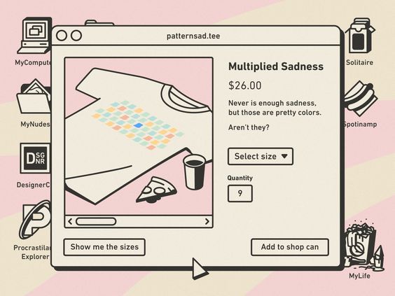 the image is a stylized illustration of a desktop interface showcasing a product listing for a tshirt called "multiplied sadness" priced at $26.00. the product description reads "never is enough sadness, but those are pretty colors. aren't they?". the interface includes options to select a size and specify a quantity, which is set to 9. the desktop is adorned with various icons, including "mycompute", "mynudes", "designerc", "procrastila explorer", "solitaire", "spotinamp", and "mylife". a pizza slice and a coffee cup are placed near the tshirt design in the listing.