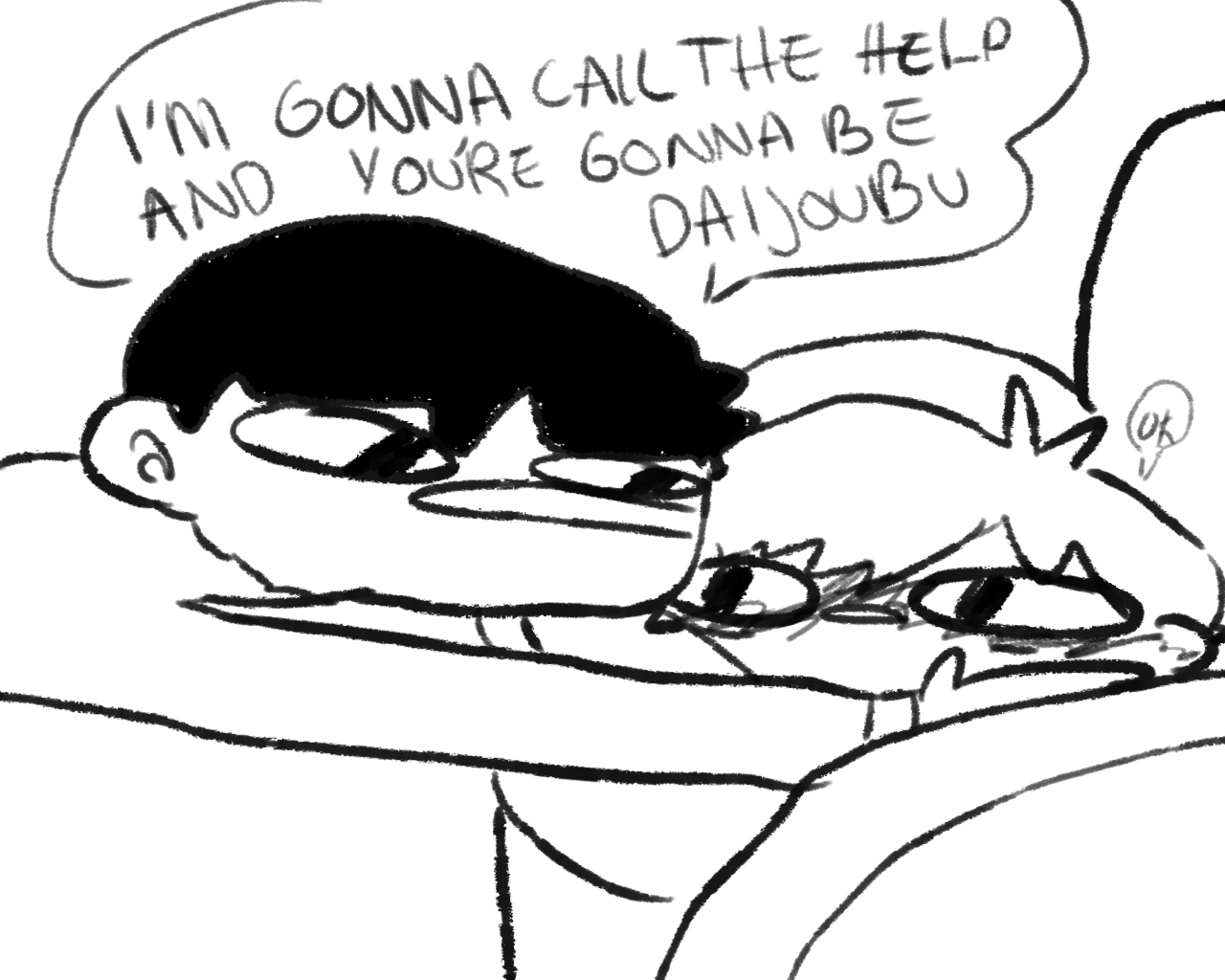 a black and white sketch of two people, one holding the other closely. the person holding the other has a determined expression and says, "i'm gonna call the help and you're gonna be daijoubu." the person being held has wide eyes and looks distressed.