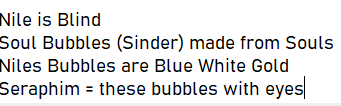 the image contains text describing a concept. nile is described as blind. soul bubbles (also called sinder) are made from souls. niles bubbles are blue, white, and gold. seraphim are defined as these bubbles with eyes.