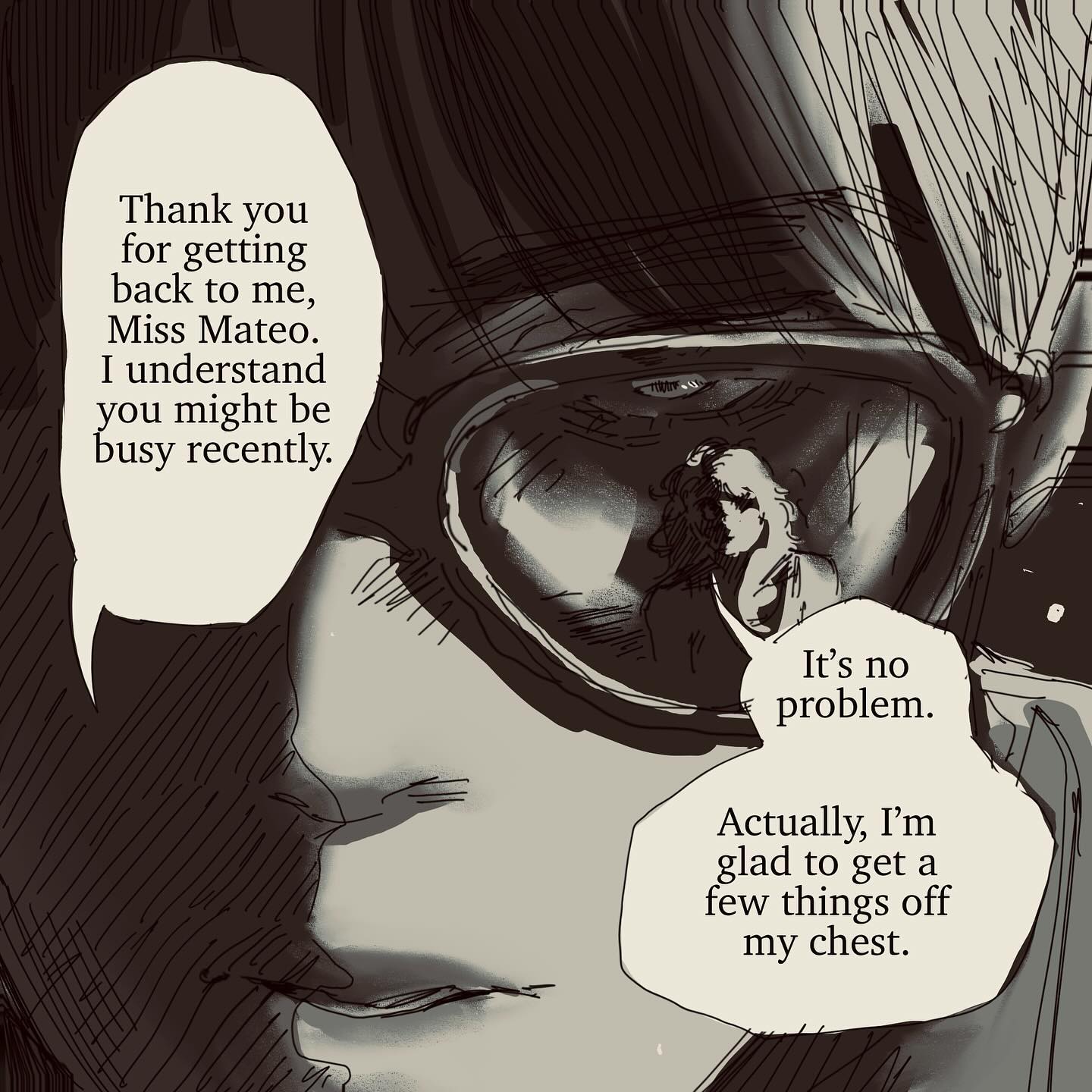 closeup illustration from a manga or graphic novel shows a person's face partially obscured by large glasses.  the reflection in the glasses shows a shadowy figure.  speech bubbles contain dialogue expressing gratitude and relief at a conversation. the style is black and white with sepia tones.  the art style is expressive and somewhat rough.
