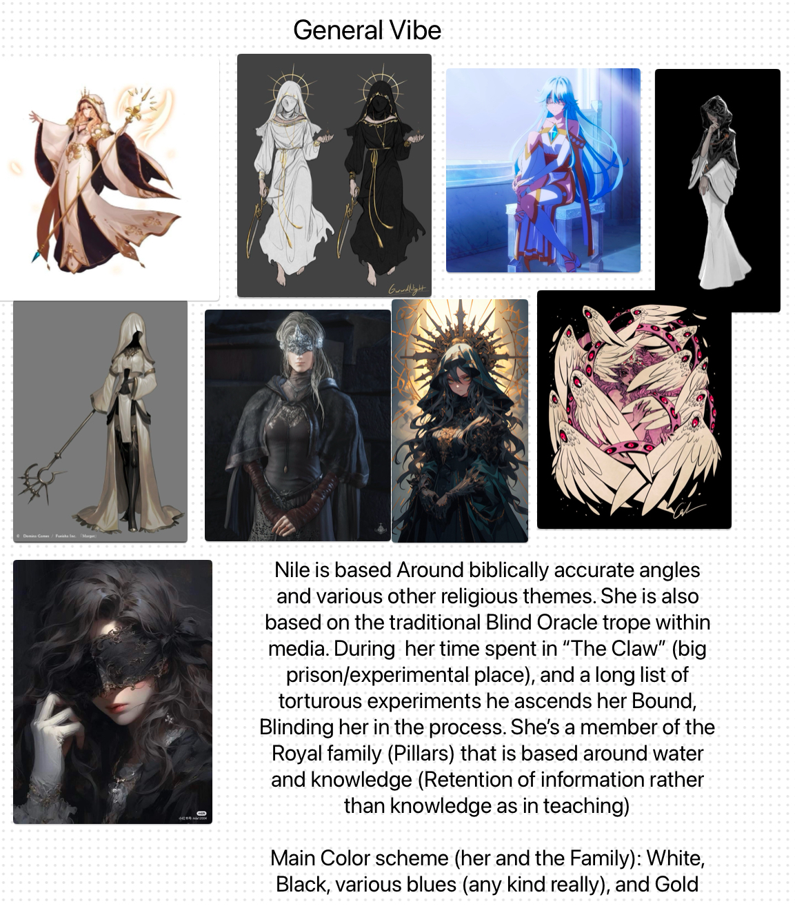 the image is a character concept board for a character named nile. it includes various images representing the character's general vibe, including images of religious figures, angels, and hooded figures. the text describes nile as being based on biblically accurate angels and various other religious themes, as well as the traditional blind oracle trope. nile is described as being part of a royal family that is based around water and knowledge, and the color scheme is white, black, blue, and gold.