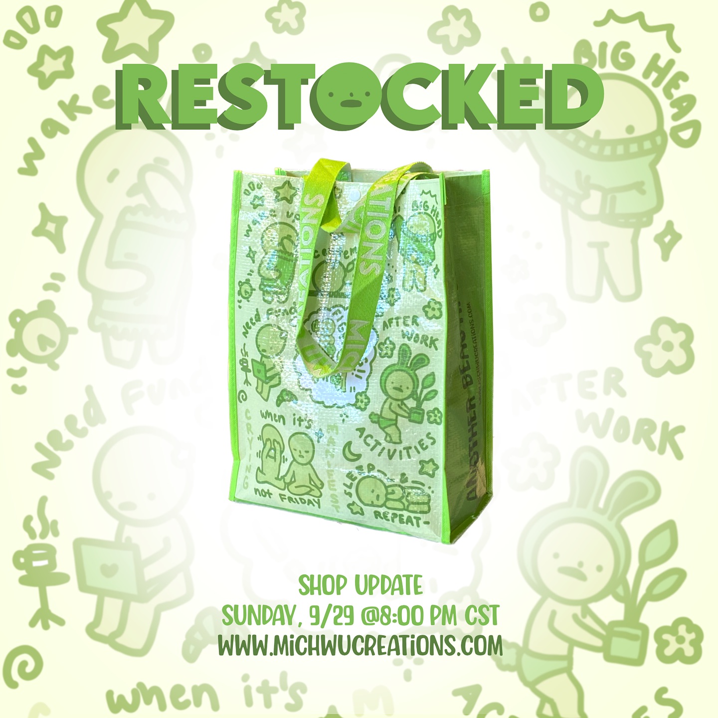 the image is a promotional graphic announcing a restock of lime green tote bags featuring cute cartoon illustrations.  the graphic is predominantly light green with whimsical drawings of simple characters and phrases related to daily activities. the central focus is a light green tote bag with the same design printed on it.  the text "restocked" is prominently displayed at the top, along with shop update details including date, time and website address. the overall style is bright, fun, and playful, targeting a likely younger demographic.