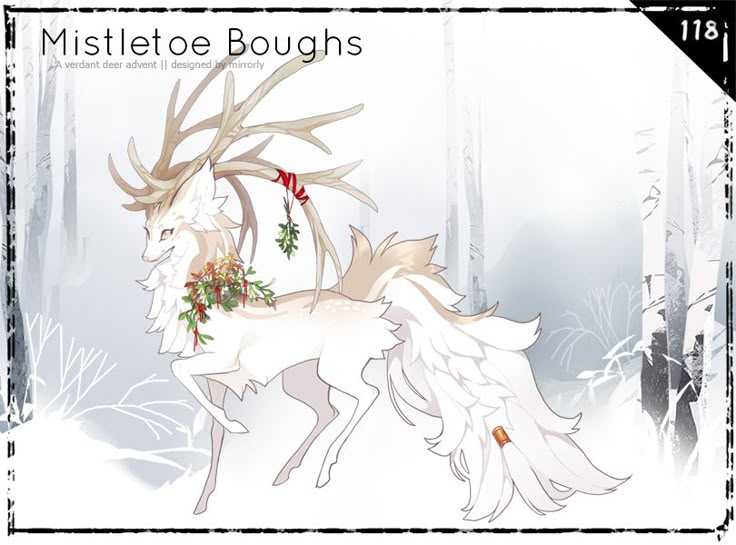 the image is a digital illustration of a fantastical deerlike creature, titled "mistletoe boughs". the creature is predominantly white with beige accents, and it has large, branching antlers adorned with a red ribbon and mistletoe. more mistletoe with red ribbons adorns the neck of the creature. the deer has a fluffy tail that resembles feathers. it stands in a snowy forest scene with thin, white birch trees in the background. a black border surrounds the image, and the number "118" is visible in a black square in the top right corner. the words "a verdant deer advent" and "designed by mirrorly" are also present.