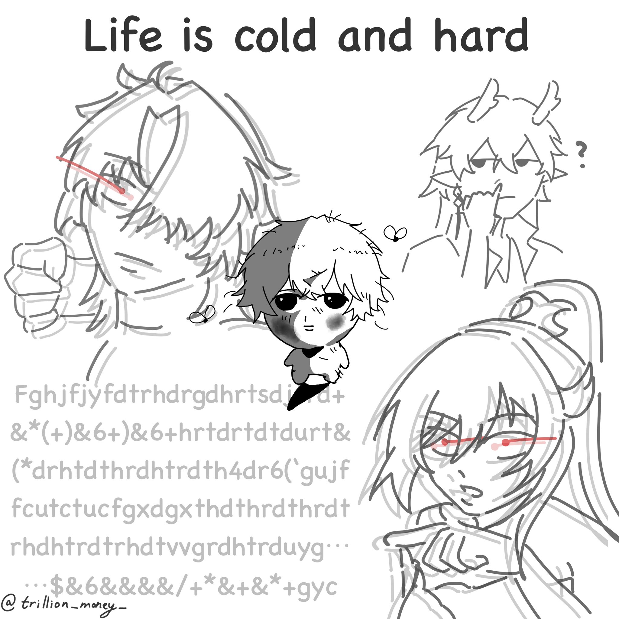 the image contains a doodle style sketch of 4 anime/manga characters. they are all depicted looking sad and tired. there is some text on the page that implies that life is cold and hard, and the image overall reflects a sense of loneliness and pain. the characters are drawn in simple lines and have exaggerated features. one is drawn small, the other 3 are relatively bigger than them. 2 of the characters are drawn with their heads tilted down, the other 2 have their hands near their face with their mouth slightly open. the small character is hugging their knees.  the small character is drawn to be the most sad. the overall tone of the image is one of sadness and despair.