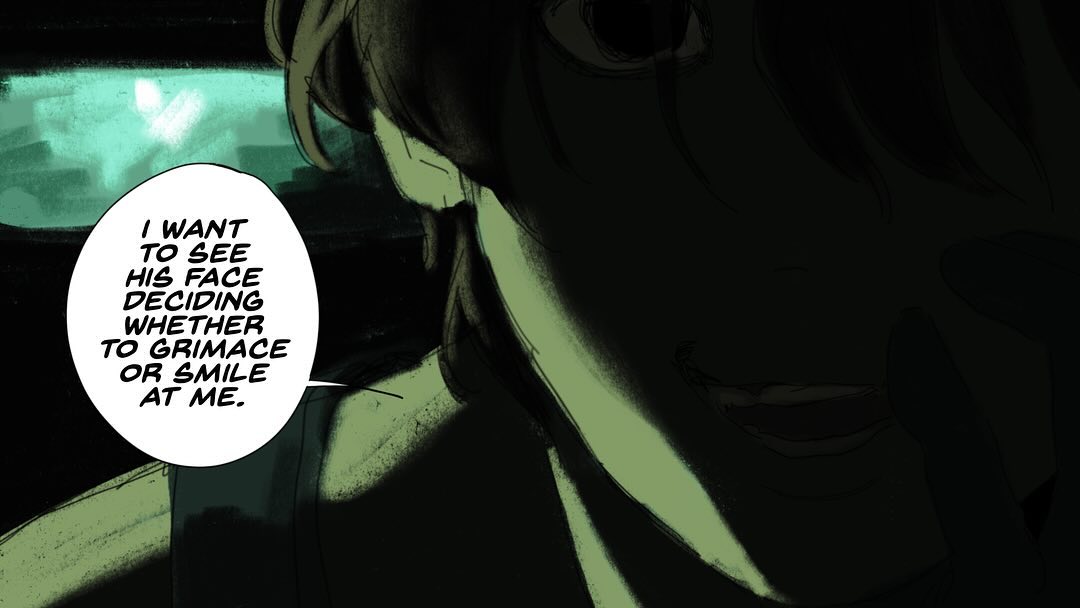 the image is a closeup panel from a graphic novel or comic book, focusing on a woman's face. her expression is largely obscured by shadow, but we can make out part of her mouth.  the lighting is dark and moody, with predominantly green and teal hues. a thought bubble above her shows text that reveals her internal monologue:  "i want to see his face deciding whether to grimace or smile at me." this suggests a scene of anticipation or tension, where the woman is observing someone and wondering about their reaction to her. the background shows a blurry suggestion of a vehicle interior, hinting at the setting.  the overall style is dark, atmospheric, and suggestive.