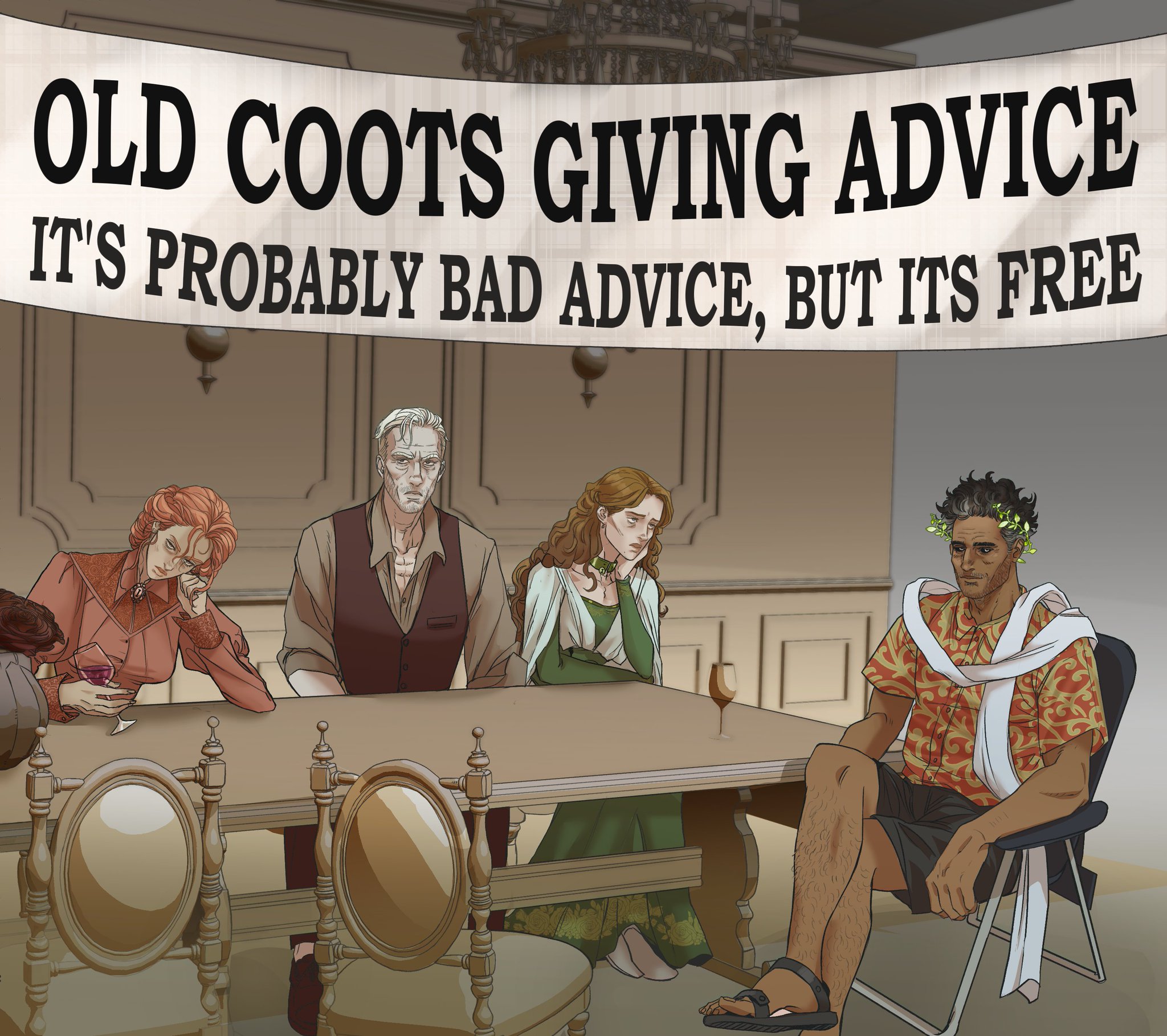 a banner reads, "old coots giving advice. it's probably bad advice, but its free." below the banner, a group of people sits around a table with wine glasses, looking bored. one person is wearing a hawaiian shirt, shorts, and sandals, with a laurel wreath on his head.
