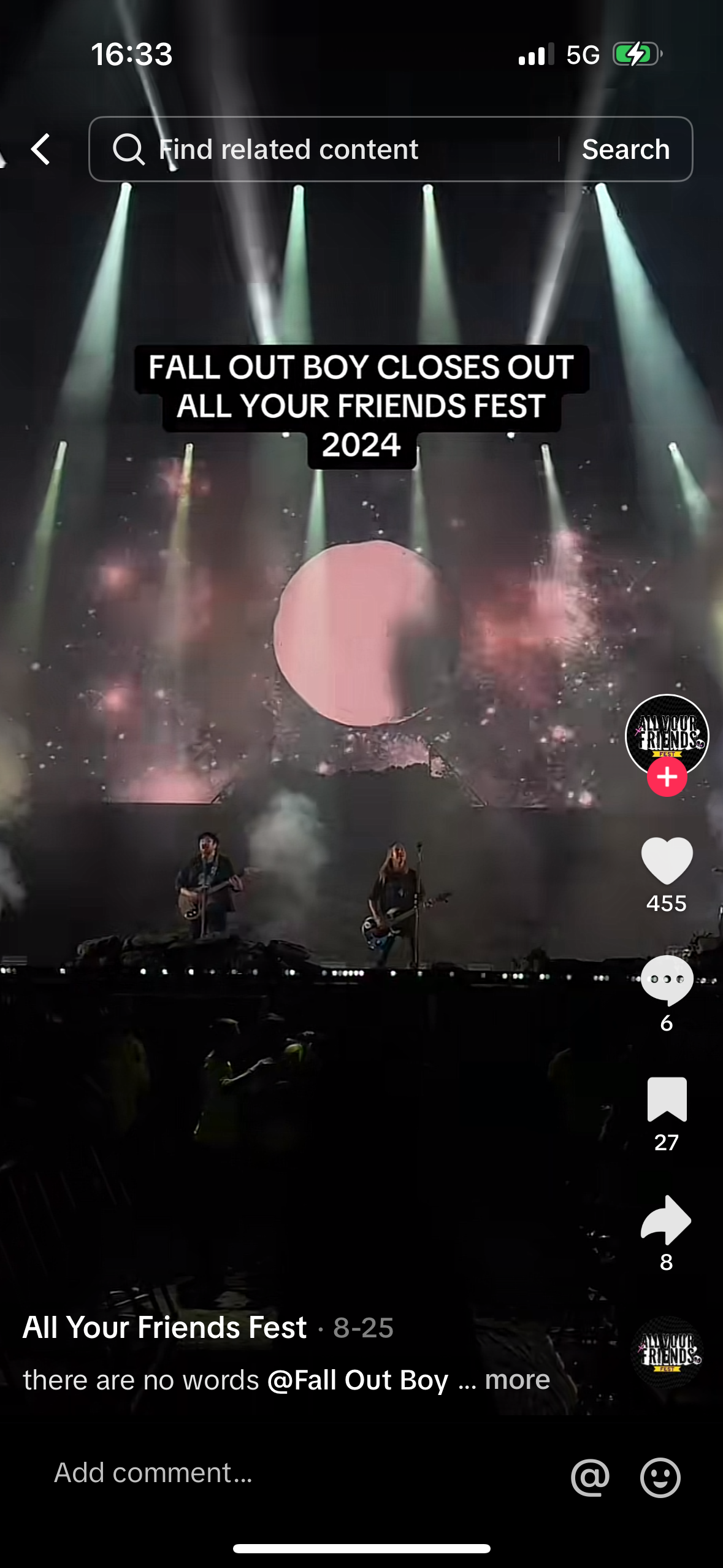this is a screenshot from a tiktok video.  the video is a concert announcement for fall out boy closing out all your friends fest. the video is set to a performance with the band playing.  there is a large crowd in front of the stage. the video shows a shot of the crowd and the band performing on stage. the lights are bright and the crowd is enthusiastic. there is a caption that says "all your friends fest 825" and "there are no words @fall out boy... more"  there are also social media icons and number for likes, comments and shares.