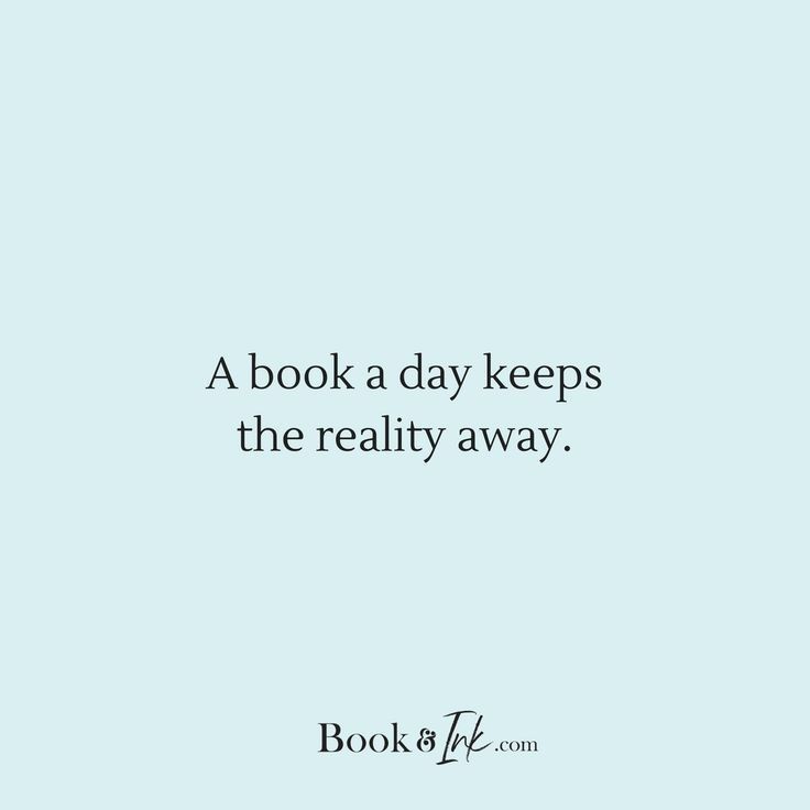 this image features a quote centered on a light blue background that reads, "a book a day keeps the reality away." below the quote is the text "book & ink .com".