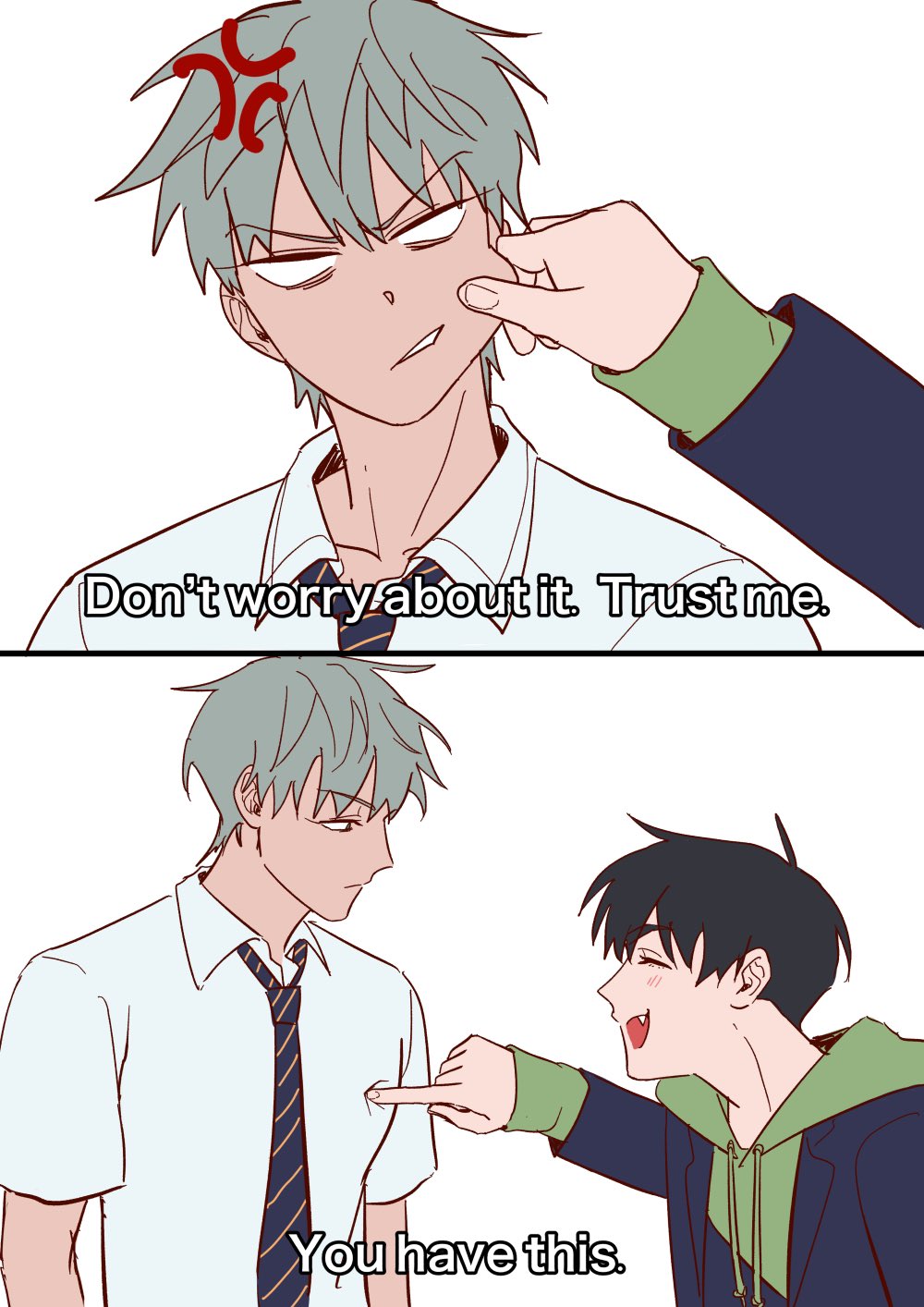 two anime boys are in a panel split. the first panel shows a greenhaired boy frowning with red markings over his head. the second boy with black hair is giving him a playful smile and touching his cheek with his hand. the boy with green hair says "don't worry about it. trust me." while the blackhaired boy is pointing towards the greenhaired boy and saying, "you have this."
