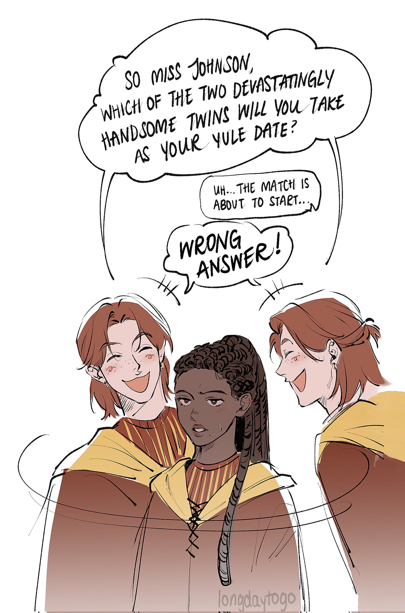 he image is a digital drawing or illustration that looks like a comic strip. it features three characters: two handsome male twins and a female student named miss johnson. the twins are in yellow robes, and miss johnson is in a brown robe with a yellow under shirt.  a speech bubble above the twins asks miss johnson which of them she'll take as her yule date.  another speech bubble shows her hesitant response and then reveals that she gave the wrong answer, implying a playful competition or a humorous situation related to a yule (christmas) event. the style is reminiscent of anime or manga, with soft lines and expressive characters. the overall tone of the image is lighthearted and playful.