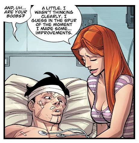 a comic book panel shows a man lying in a hospital bed, heavily bandaged and with monitors attached to his chest. he is speaking to a woman with red hair who is standing next to the bed. the man asks, "and, uh...are your boobs?" the woman replies, "a little. i wasn't thinking clearly. i guess in the spur of the moment i made some...improvements."