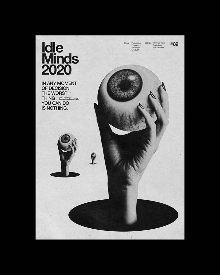 a surreal black and white graphic design poster with the title "idle minds 2020". the image features several hands emerging from holes, each holding a large eyeball. the poster also includes text such as "in any moment of decision the worst thing you can do is nothing." and "#89" indicating a possible edition or series number.