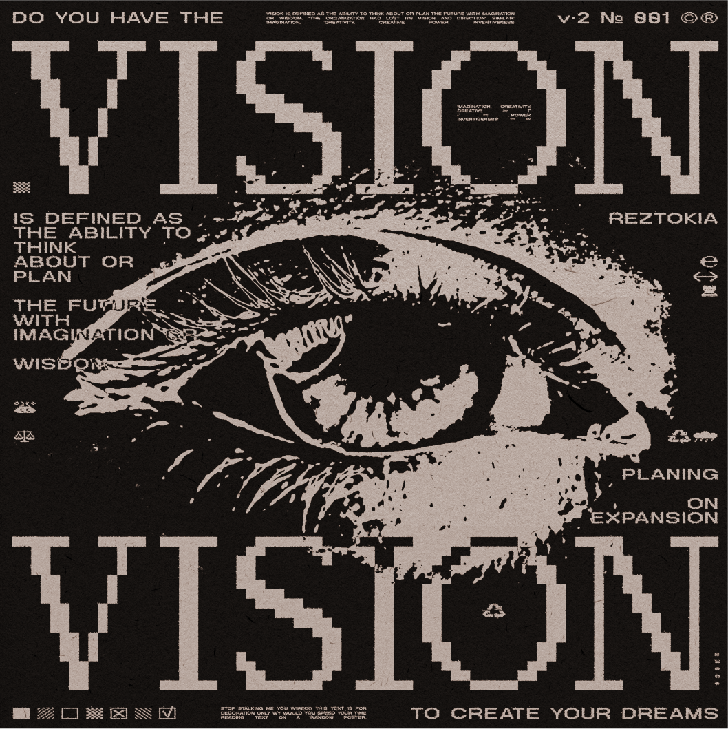 a stylized graphic, designed to look like a vintage magazine cover or poster. the central focus is a large, detailed eye, rendered in black and white.  surrounding the eye is text,  some in a pixelated font, all in uppercase and varying shades of grey. the overall design is bold and eyecatching, with a focus on themes of vision, imagination, and achieving one's dreams. the name "reztokia" appears prominently, suggesting it might be a brand, publication, or artist's name.
