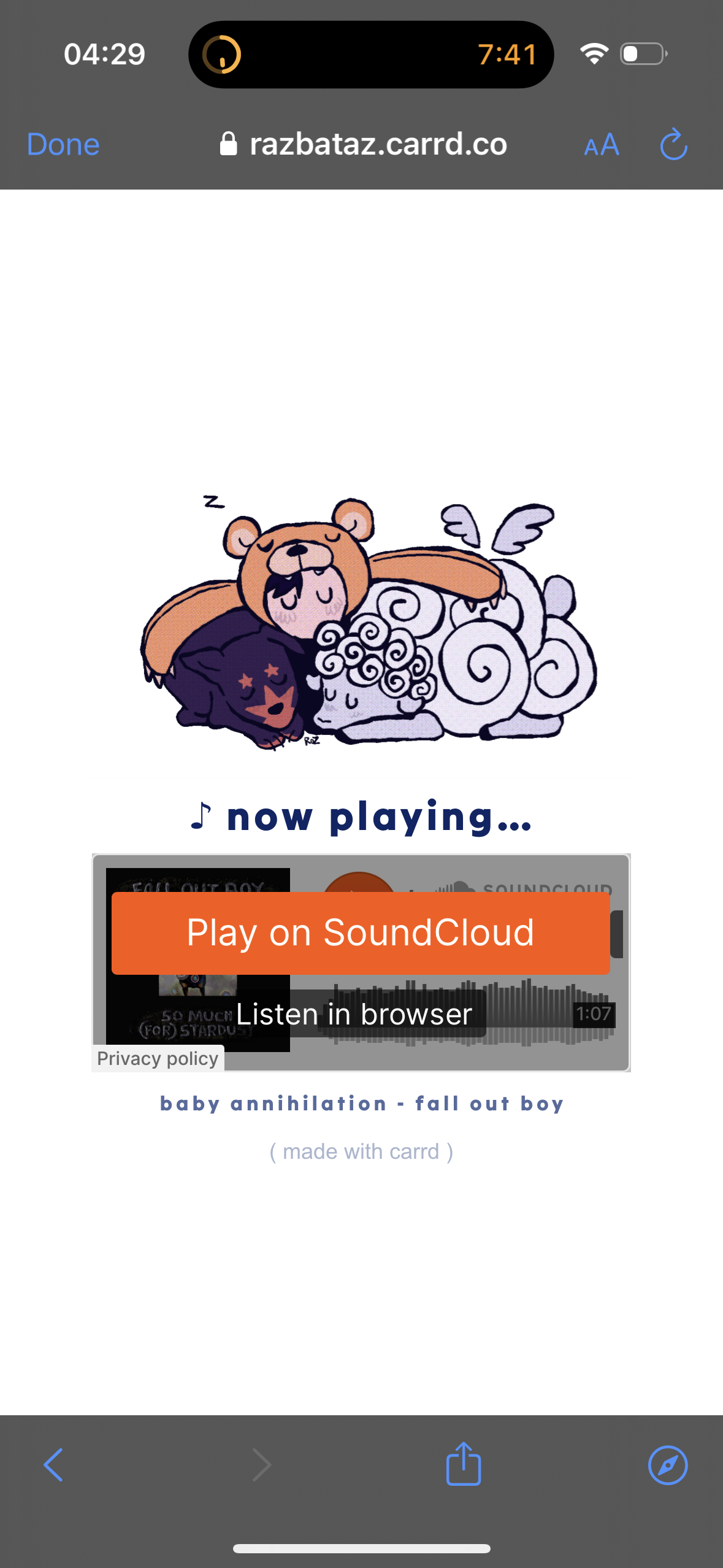 this is a screenshot of a mobile phone displaying a web app. the app is a music player based on soundcloud and is playing "baby annihilation" by "fall out boy". the app is showing an animated cartoon of a bear, sheep and dog sleeping on top of each other.  the app also says "(made with carrd)".  the top bar of the screen shows 04:29, a battery icon with a small amount of charge, and a wifi icon. there are 4 icons along the bottom of the screen: left arrow, right arrow, upload icon, and compass icon.