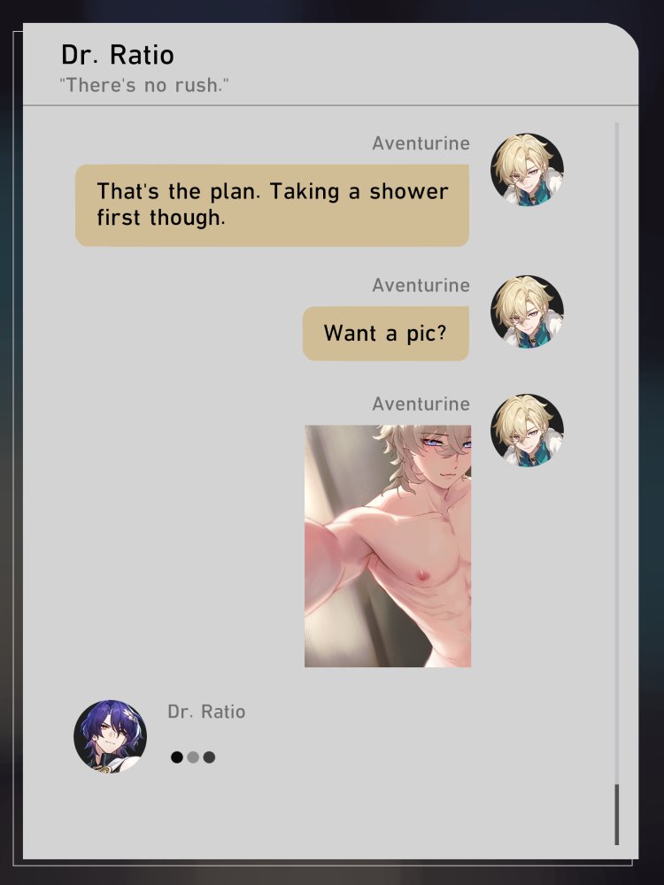 screenshot of a chat conversation between two animestyle characters, dr. ratio and aventurine. aventurine asks for a picture, and dr. ratio responds that they are taking a shower first. there are several images of aventurine in the conversation, including a shirtless selfie. the chat interface is minimalistic and lightcolored.