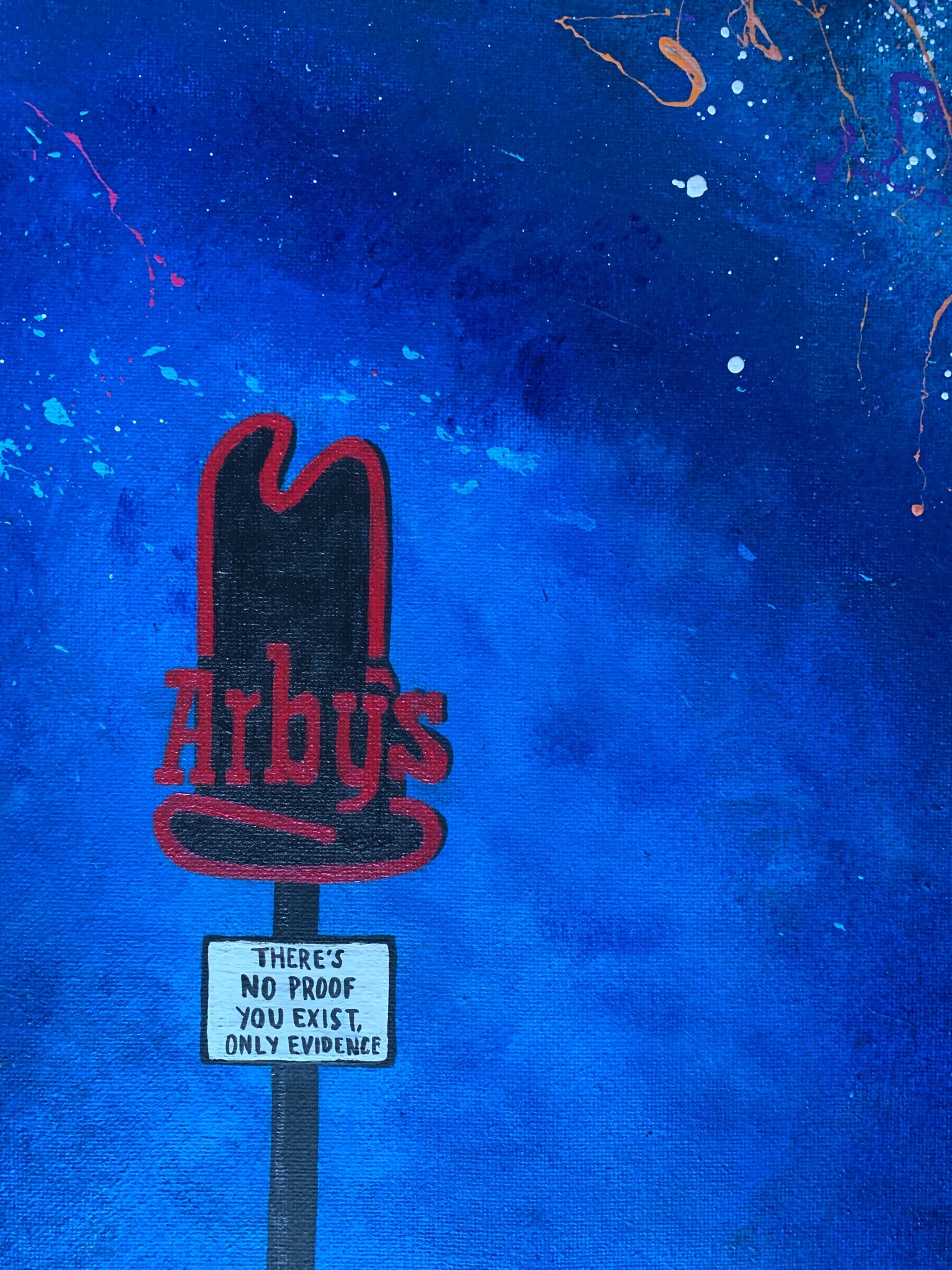 the image is a painting of an arby's restaurant sign at night against a dark blue, almost black, sky with a few white speckles. the iconic arby's hat logo is present at the top and below it, a smaller white sign reads, "there's no proof you exist. only evidence".