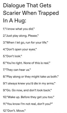the image contains a list of dialogue prompts that get progressively scarier when imagined being said by someone while trapped in a hug.