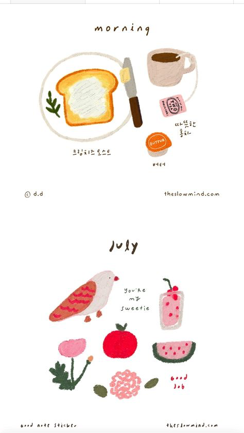 the image is a charming handdrawn illustration.  the top half depicts a morning breakfast scene: a plate of toast with butter, a cup of coffee, and a tea bag.  korean text accompanies the food items. the bottom half features a julythemed collection of cute drawings: a bird, flowers, a watermelon slice, an apple, and a smoothie.  the words "you're my sweetie" and "good job" are also included.  the overall style is simple, colorful, and slightly whimsical. the artist's watermark, "theslowmind," is present on both sections.