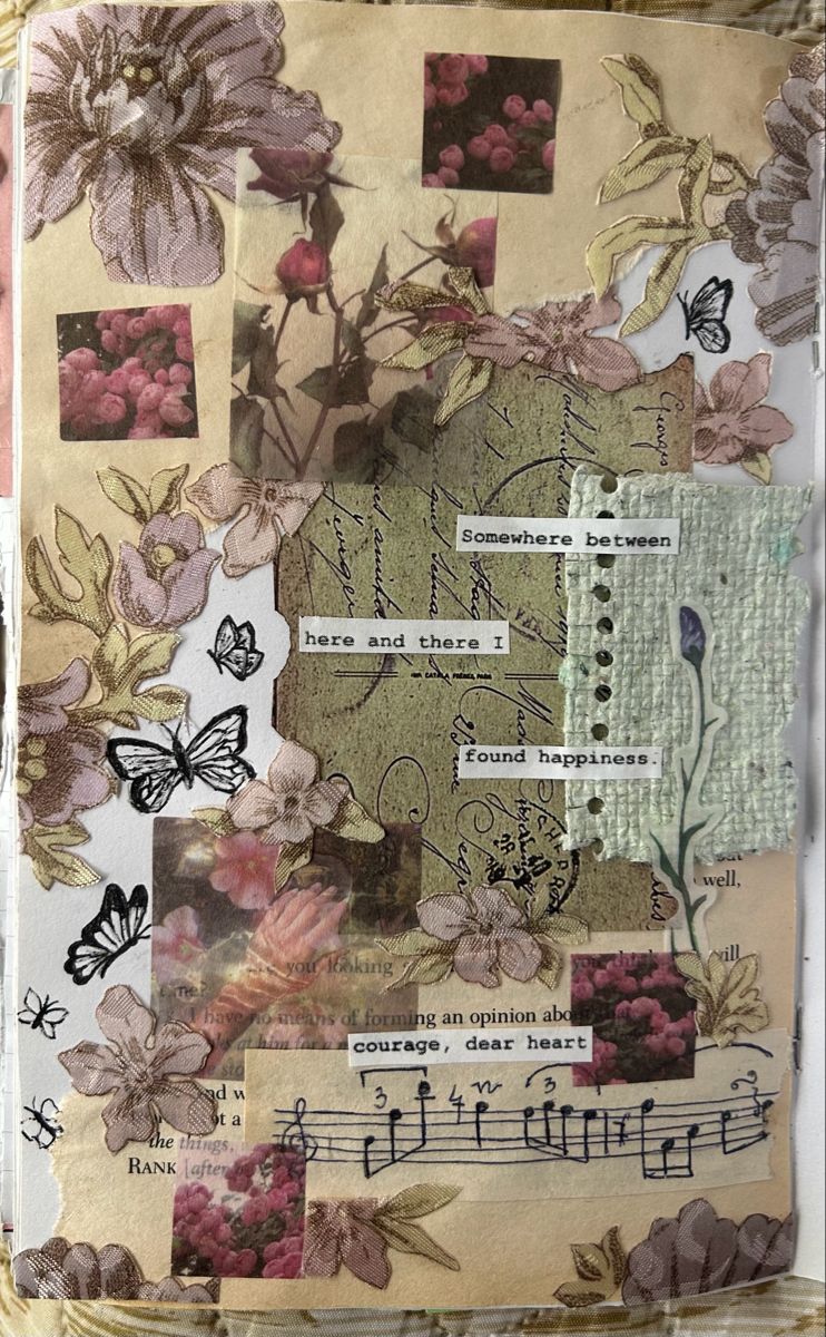 a collage with floral, music and typographic elements. there is a handwritten note that says, “somewhere between here and there i found happiness." it also has a music sheet with the words, "courage, dear heart." the collage has a vintage, scrapbook feel.