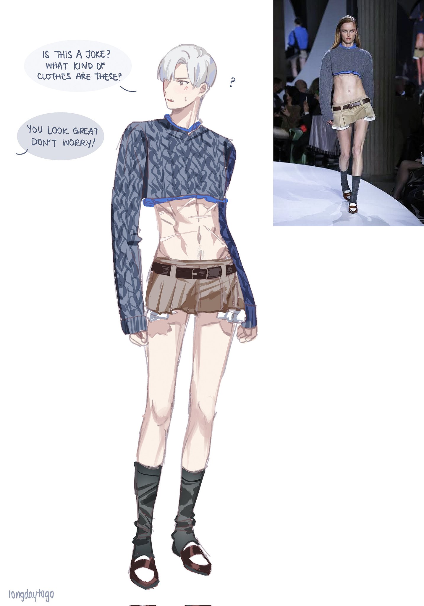 he image is a digital drawing featuring a stylized animestyle male figure wearing a cropped sweater and miniskirt outfit.  this outfit is directly inspired by a runway model shown in a smaller inset image on the right. the anime boy is depicted with thought bubbles showing his internal reaction to the outfit ("is this a joke? what kind of clothes are these?") and a reassuring reply ("you look great, don't worry!").  the overall style is a blend of high fashion and anime aesthetics, showcasing a commentary on fashion choices and selfperception.  the style is clean and detailed, with a muted color palette.